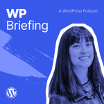 WordPress Briefing Podcast with host Josepha Haden Chomphosy